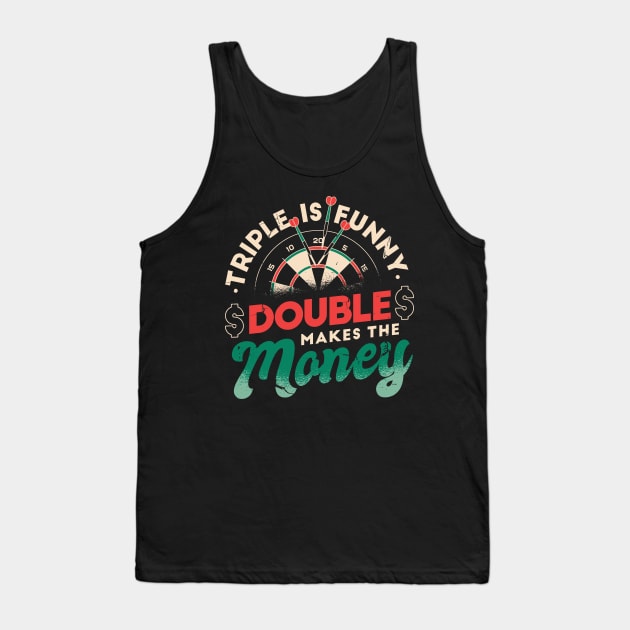 Triple Is Funny Double Makes The Money Darts Player Tank Top by Visual Vibes